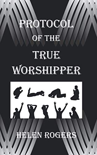 Protocol Of The TRUE WORSHIPPER