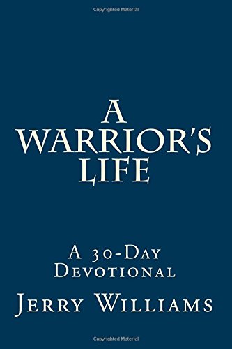 A Warrior's Life: A 30-Day Devotional
