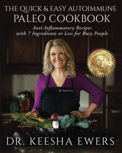 The Quick  Easy Autoimmune Paleo Cookbook AntiInflammatory Recipes with  Ingredients or Less for Busy People