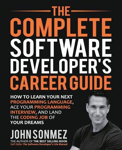 The Complete Software Developer's Career Guide