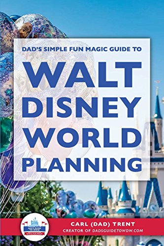 Dad's Simple Fun Magic Guide to Walt Disney World Planning