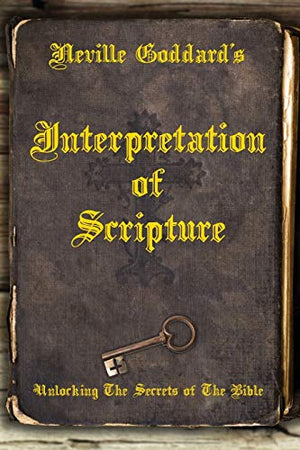 Neville Goddard's Interpretation of Scripture