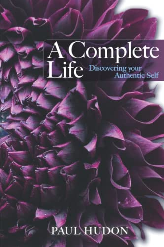 A Complete Life: Discovering Your Authentic Self