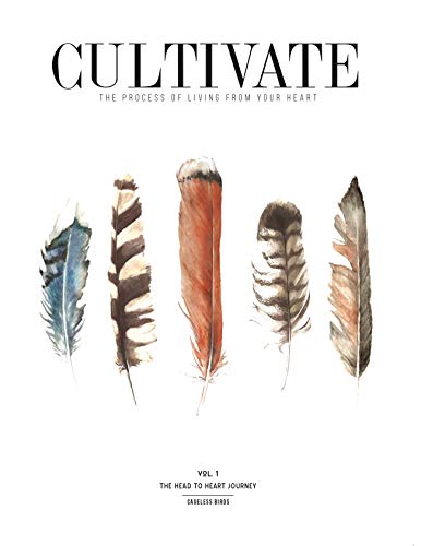 Cultivate Vol  The Process of Living From Your Heart