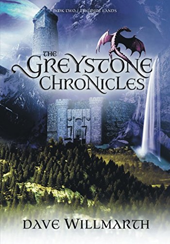 The Greystone Chronicles Book Two: The Dire Lands