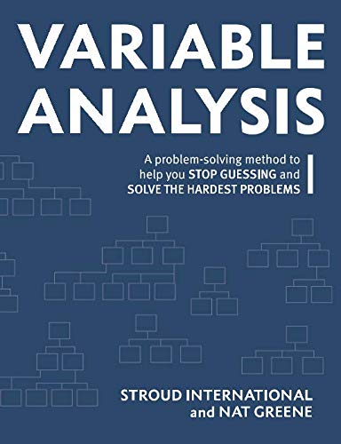Variable Analysis: A Problem Solving Method to Help You Stop Guessing and Solve the Hardest Problems