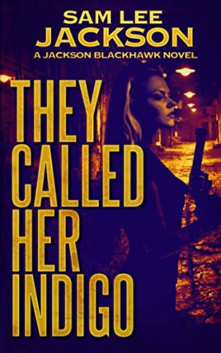 They Called Her Indigo (The Jackson Blackhawk Series)