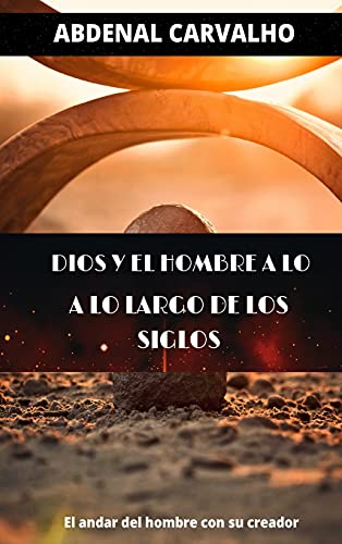 Dios y el Hombre a Traves de los Tiempos