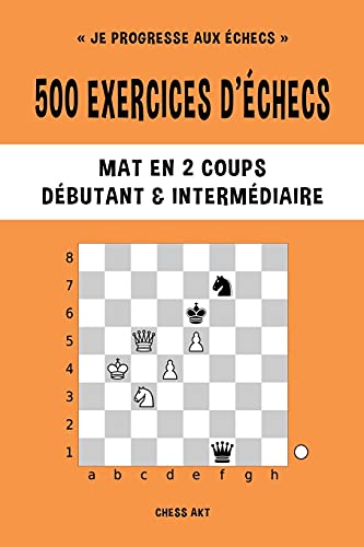 500 exercices d'echecs, Mat en 2 coups, Niveau Debutant et Intermediaire