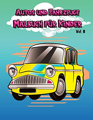 Autos und Fahrzeuge Malbuch fur Kinder vol II