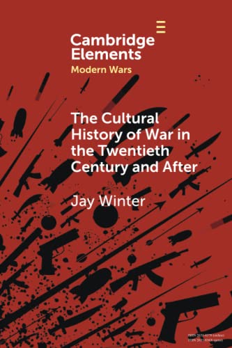 The Cultural History of War in the Twentieth Century and After