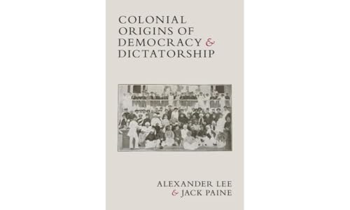 Colonial Origins of Democracy and Dictatorship