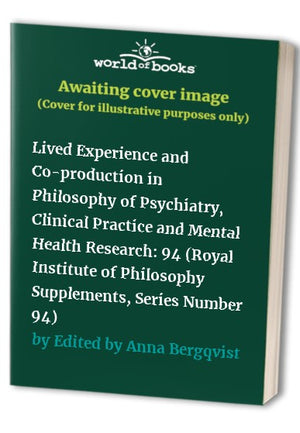 Lived Experience and Co-production in Philosophy of Psychiatry, Clinical Practice and Mental Health Research: Volume 94