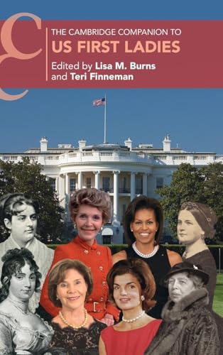 The Cambridge Companion to US First Ladies