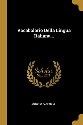 Vocabolario Della Lingua Italiana...