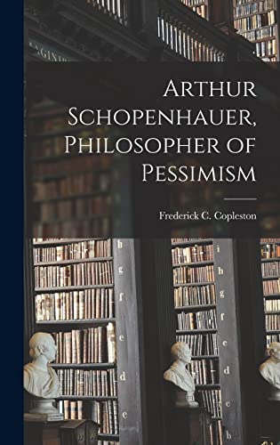 Arthur Schopenhauer, Philosopher of Pessimism
