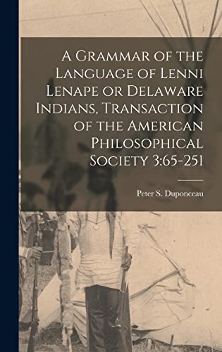 A Grammar of the Language of Lenni Lenape or Delaware Indians, Transaction of the American Philosophical Society 3