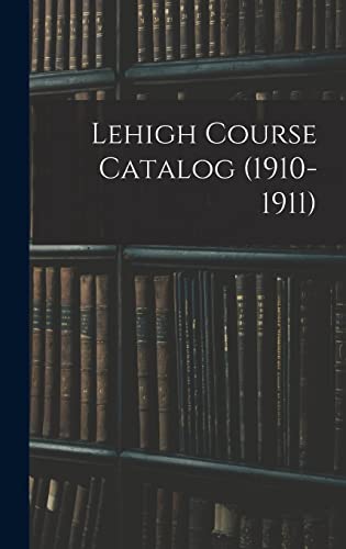 Lehigh Course Catalog (1910-1911)