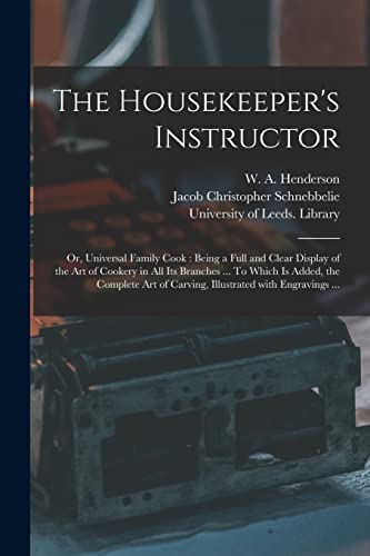 The Housekeeper's Instructor; or, Universal Family Cook