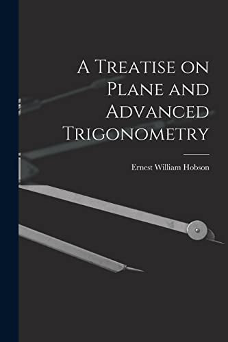 A Treatise on Plane and Advanced Trigonometry