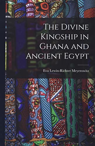The Divine Kingship in Ghana and Ancient Egypt