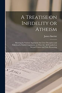 A Treatise on Infidelity or Atheism [microform] 