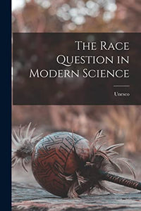 The Race Question in Modern Science 