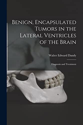 Benign, Encapsulated Tumors in the Lateral Ventricles of the Brain By ...