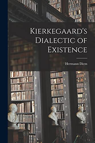 Kierkegaard's Dialectic of Existence