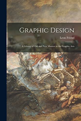 Graphic Design; a Library of Old and New Masters in the Graphic Arts