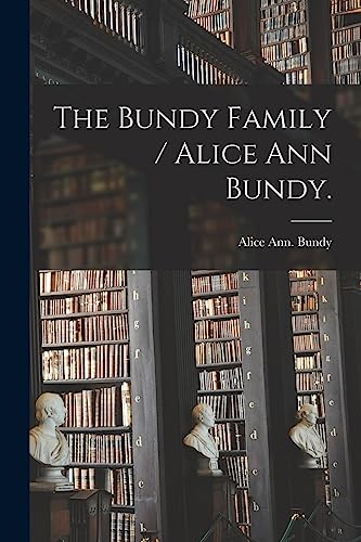The Bundy Family / Alice Ann Bundy.