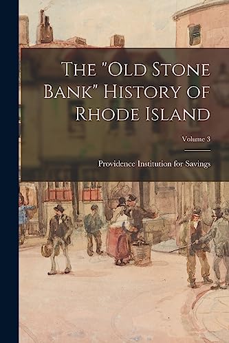 The "Old Stone Bank" History of Rhode Island; Volume 3