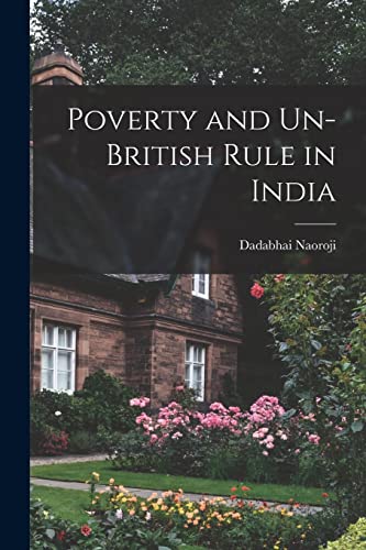 Poverty and Un-British Rule in India