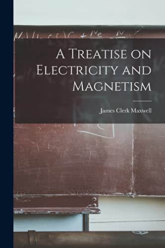 A Treatise on Electricity and Magnetism