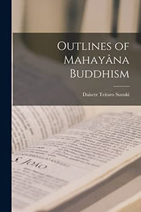 Outlines of Mahayana Buddhism 