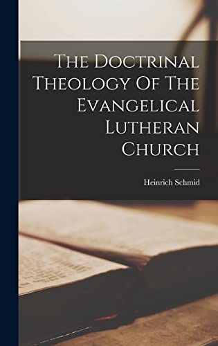 The Doctrinal Theology Of The Evangelical Lutheran Church