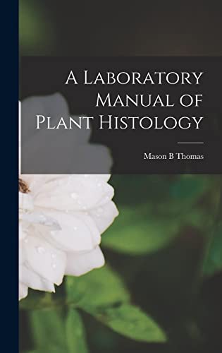 A Laboratory Manual of Plant Histology