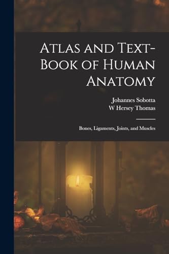 Atlas and Text-Book of Human Anatomy
