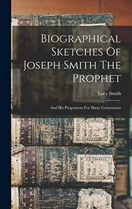 Biographical Sketches Of Joseph Smith The Prophet 