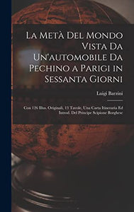 La Meta Del Mondo Vista Da Un'automobile Da Pechino a Parigi in Sessanta Giorni 