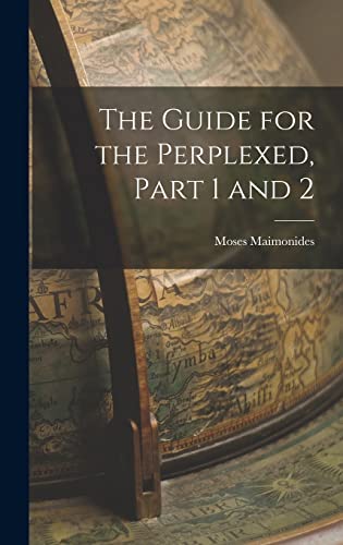 The Guide for the Perplexed, Part 1 and 2