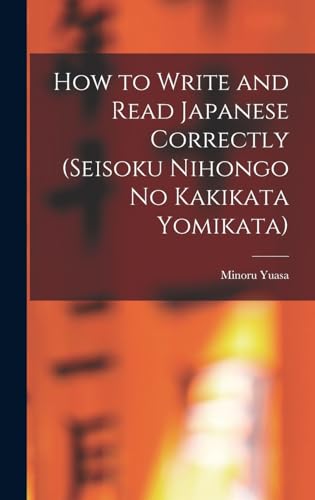 How to Write and Read Japanese Correctly (Seisoku Nihongo no Kakikata Yomikata)