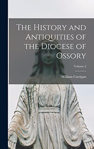 The History and Antiquities of the Diocese of Ossory; Volume 2