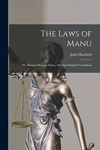The Laws of Manu; or, Manava Dharma-sastra, Abridged English Translation 