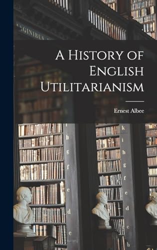 A History of English Utilitarianism