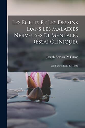 Les Ecrits Et Les Dessins Dans Les Maladies Nerveuses Et Mentales (Essai Clinique).