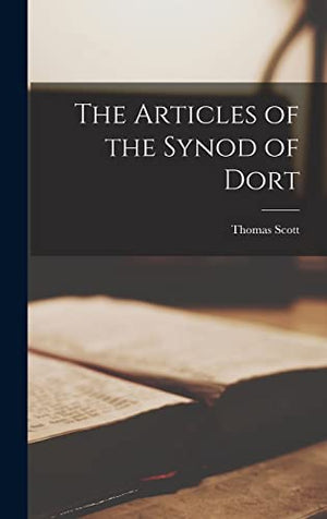 The Articles of the Synod of Dort