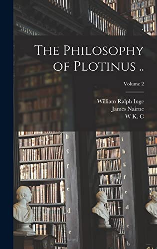 The Philosophy of Plotinus ..; Volume 2