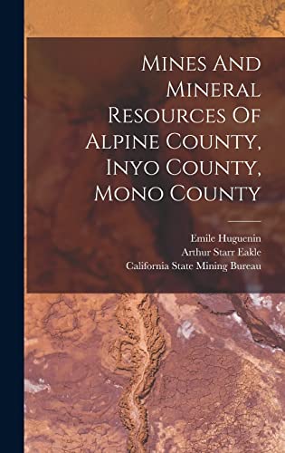 Mines And Mineral Resources Of Alpine County, Inyo County, Mono County