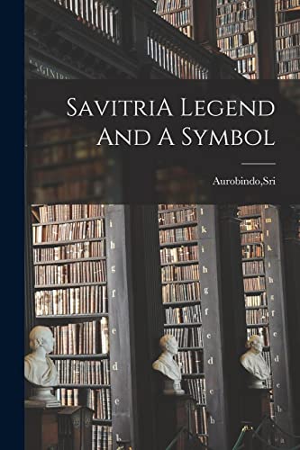 SavitriA Legend And A Symbol